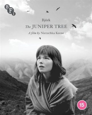  The Juniper Tree - A Tale of Revenge, Betrayal, and Unexpected Transformations!